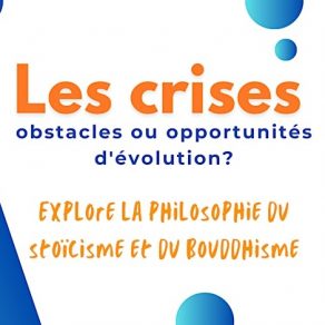 Les crises, obstacles ou opportunités d'évolution